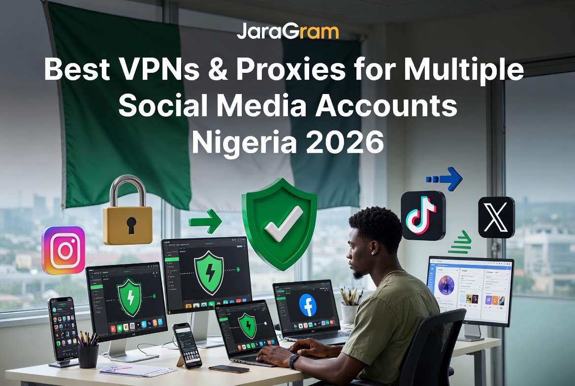 Best VPNs & Proxies for Managing Multiple Social Media Accounts in Nigeria Without Getting Banned (2026 Tested List)
